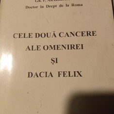 CELE DOUA CANCERE ALE OMENIREISI DACIA FELIX - GH P ALEXANDRESCU,1997, 240 pag