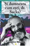 Si dumneata cum esti, Dr. Sacks? - Lawrence Weschler, 2021