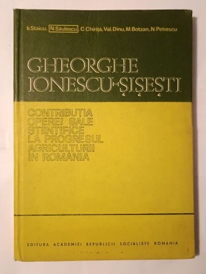 Ir. Staicu; N. Săulescu; C. Chiriță et al. - Gheorghe Ionescu-Șișești: contribuția operei sale științifice... foto