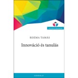 Innov&aacute;ci&oacute; &eacute;s tanul&aacute;s - Kozma Tam&aacute;s