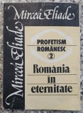 Profetism romanesc; Romania in eternitate - Mircea Eliade