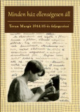 Minden h&aacute;z ellens&eacute;gesen &aacute;ll - Tevan Margit 1944/45-&ouml;s feljegyz&eacute;sei - Tevan Margit
