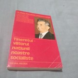 Cumpara ieftin TINERETUL VIITORUL NATIUNII NOASTRE SOCIALISTE-NICOLAE CEAUSESCU