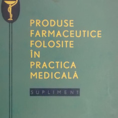 Produse farmaceutice folosite in practica medicala, supliment