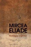 Nostalgia originilor - Paperback brosat - Mircea Eliade - Humanitas