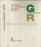 Cumpara ieftin Dictionar De Metalurgie German-Roman - Maria Luiza Breaban, Rimma Stroescu