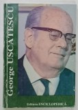 DE VORBA CU ...GEORGE USCATESCU de CONSTANTIN MUSTATA , 1998 , PREZINTA UNELE SUBLINIERI