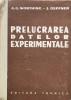 Prelucrarea Datelor Experimentale - A.G. Worthing, J. Geffner, Editura Tehnica, 1959, Romana, Mecanica