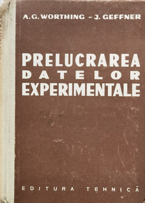 Prelucrarea Datelor Experimentale - A. G. Worthing, J. Geffner ,557657