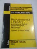 REVIZIONISMUL UNGAR-permanent factor destabilizator in Europa-Vol. I (1920-1938) - Augustin Deac