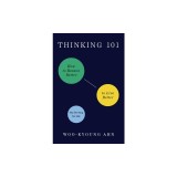 Thinking 101: How to Reason Better to Live Better