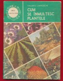 &quot;Cum se &icirc;nmulţesc plantele&quot; - Valeriu Zanoschi - Editura Ceres - 1989.