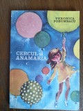 Cercul și Anamaria - Veronica Porumbacu, Editura Ion Creanga 1975, Carte de Povesti Copii