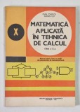 MATEMATICA APLICATA IN TEHNICA DE CALCUL , MANUAL PENTRU LICEE CU PROFIL DE MATEMATICA SI DE MATEMATICA - FIZICA , CLASA A X - A de IOAN TOMESCU si AD