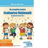 Ne pregatim pentru Evaluarea Nationala la sfarsitul clasei a II-a + Brosura raspunsuri. Editie 2026