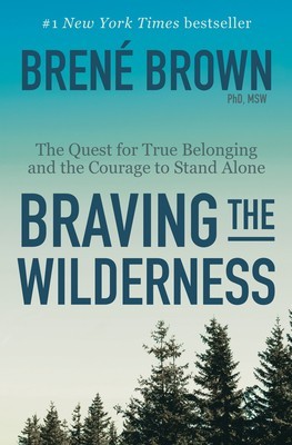 Braving the Wilderness: The Quest for True Belonging and the Courage to Stand Alone foto