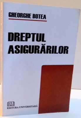 DREPTUL ASIGURARILOR de GHEORGHE BOTEA , 2009 foto