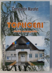 TOPLICENI , STUDIU MONOGRAFIC de CONSTANTIN MARAFET , 2008 foto