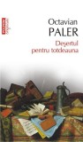 Deşertul pentru totdeauna - Paperback - Octavian Paler - Polirom