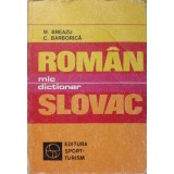 MIC DICTIONAR ROMAN - SLOVAC-M. BREAZU, C. BARBORICA-237408