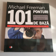 101 ponturi de baza in fotografia digitala - Michael Freeman