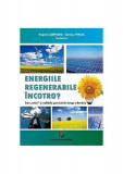 Energiile regenerabile. &Icirc;ncotro? - Paperback brosat - Sarmiza Pencea, Virgil C&acirc;mpeanu - Universitară