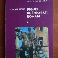 Dumitru Tudor - Figuri de împărați romani ( vol. II )