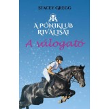 A v&aacute;logat&oacute; - A P&oacute;niklub riv&aacute;lisai 1. - Stacey Gregg