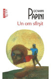 Cumpara ieftin Un Om Sfarsit Top 10+ Nr.40, Giovanni Papini - Editura Polirom