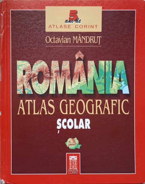ATLAS GEOGRAFIC SCOLAR. ROMANIA-OCTAVIAN MANDRUT-312432
