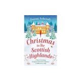 Christmas in the Scottish Highlands: A heart-warming, feel-good Christmas romance to fall in love with
