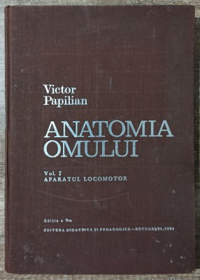 Anatomia omului - Victor Papilian// vol. I, Aparatul Locomotor foto