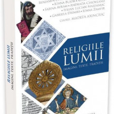 Religiile lumii. Imagini, texte, traditii