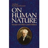 On Human Nature: Essays in Ethics and Politics