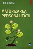 Maturizarea personalitatii - Tiberiu Rudica