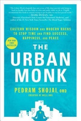 The Urban Monk: Eastern Wisdom and Modern Hacks to Stop Time and Find Success, Happiness, and Peace foto