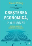 Cumpara ieftin Cresterea Economica, O Amagire, David Pilling - Editura Curtea Veche