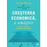Cresterea Economica, O Amagire, David Pilling - Editura Curtea Veche