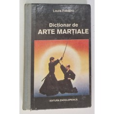 DICTIONAR DE ARTE MARTIALE de LOUIS FREDERIC , 1993 *PREZINTA URME DE UZURA