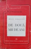 De Doua Mii De Ani - Mihail Sebastian, Editura Fundatia Regala, 1943, Carte Veche