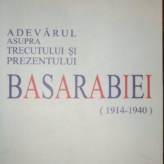 ADEVARUL ASUPRA TRECUTULUI SI PREZENTULUI BASARABIEI (1912-1940) - N. IORGA