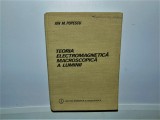 Cumpara ieftin TEORIA ELECTROMAGNETICA MACROSCOPICA A LUMINII-ION M.POPESCU