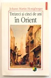Treizeci si cinci de ani in Orient, Johann Martin Honigberger, Asia, Africa, medicina, jurnal, memorii, calatorie, biografie, 2004.