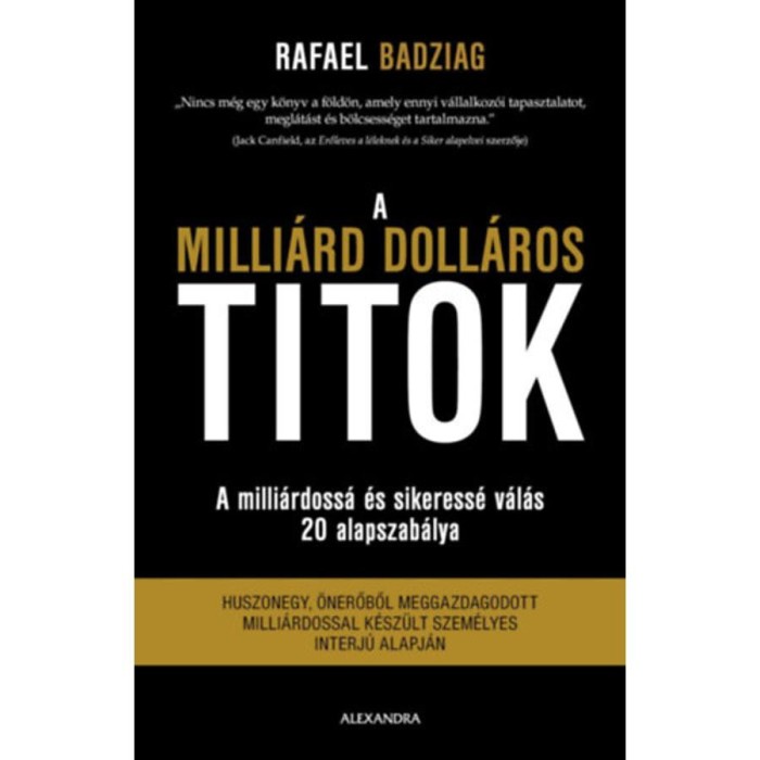 A milli&aacute;rd doll&aacute;ros titok - A milli&aacute;rdoss&aacute; &eacute;s sikeress&eacute; v&aacute;l&aacute;s 20 alapszab&aacute;lya - Rafael Badziag