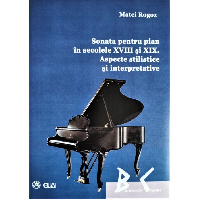 Sonata pentru pian in secolele XVIII si XIX. Aspecte stilistice si interpretative &ndash; Matei Rogoz