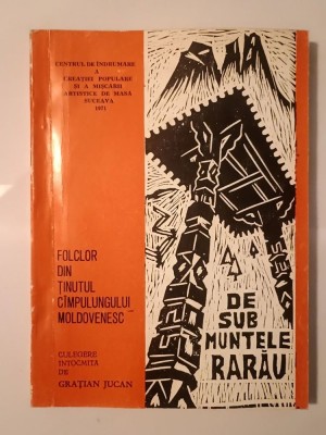Grațian Jucan (ed.) - De sub muntele Rarău: Folclor din ținutul C&amp;acirc;mpulungului-Moldovenesc (...C&amp;icirc;mpulungului-Moldovenesc) foto