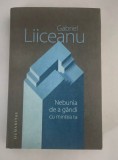 Gabriel Liiceanu Nebunia de a gandi cu mintea ta Carte cu autograf