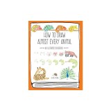 How to Draw Almost Every Animal: An Illustrated Sourcebook