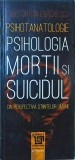 Constantin Enachescu - Psihotanatologie. Psihologia mortii si suicidul din