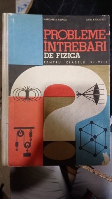 Probleme-intrebari de fizica pentru clasele VI-VIII - Margareta Ailincai, Liviu Radulescu (cu semnatura unui autor) foto